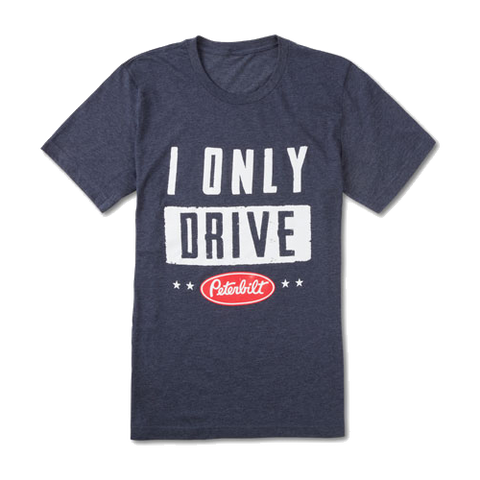 I Only Drive Peterbilt T-Shirt